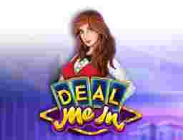 Deal Me In Game Slot Online - Game slot online sudah jadi salah satu hiburan yang sangat disukai di golongan penggemar gambling.